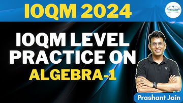 IOQM Level Practice on Algebra-1 | IOQM 2024 | Prashant Jain | Olympiad Corner