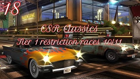 CSR Classics part 18: Tier 1 restriction races 10/11