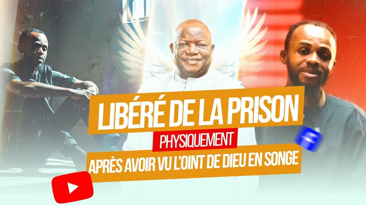 LIBÉRÉ DE LA PRISON PHYSIQUEMENT APRÈS AVOIR VU L’OINT DE DIEU EN SONGE