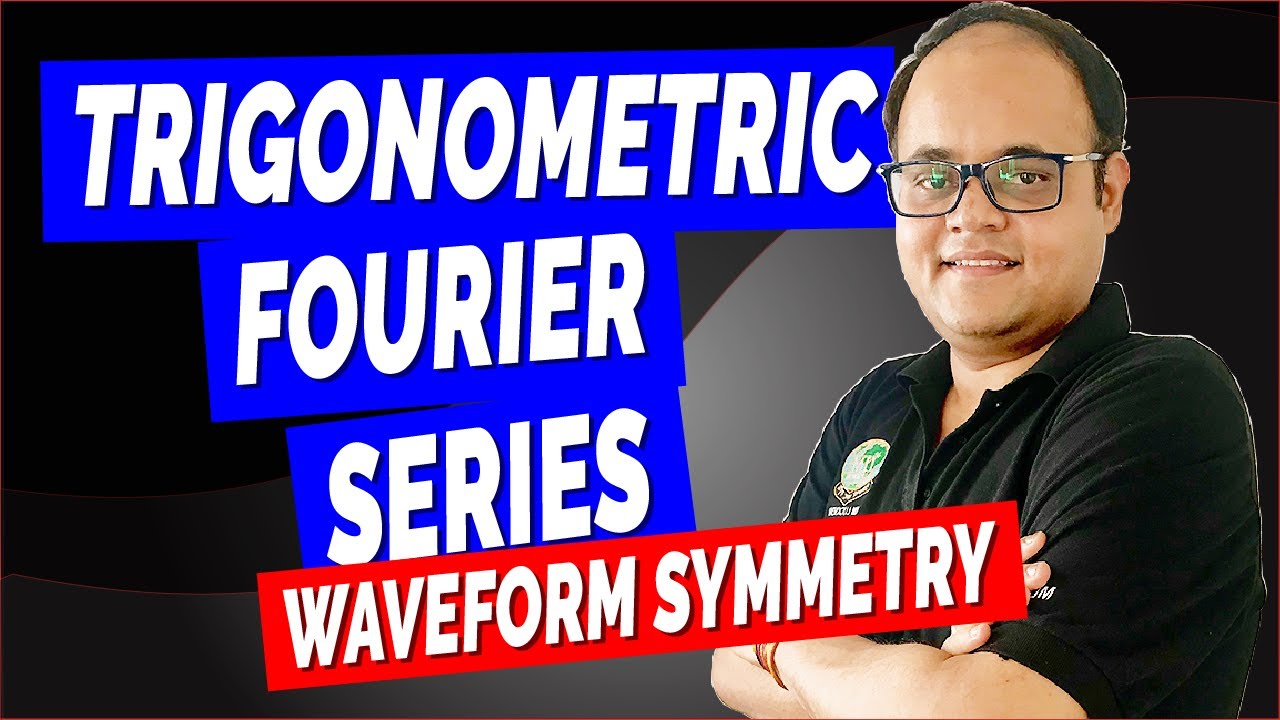 Waveform Symmetry-Trigonometric Fourier Series [Even, Odd, Half-Wave & Quarter-Wave Symmetry]