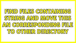 Find files containing string and move this an corresponding file to other directory (3 Solutions!!)
