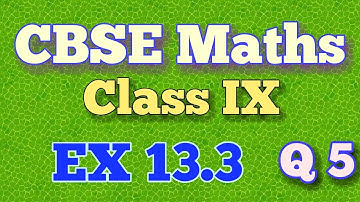 9Th Class Maths, Chapter 13 Ex 13.3 Q 5,Class 9 Maths Ex 13.3 Q 5