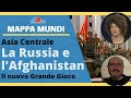 La Russia e l'Afghanistan dopo il ritiro americano. Il  Grande Gioco in Asia centrale - Mappa Mundi