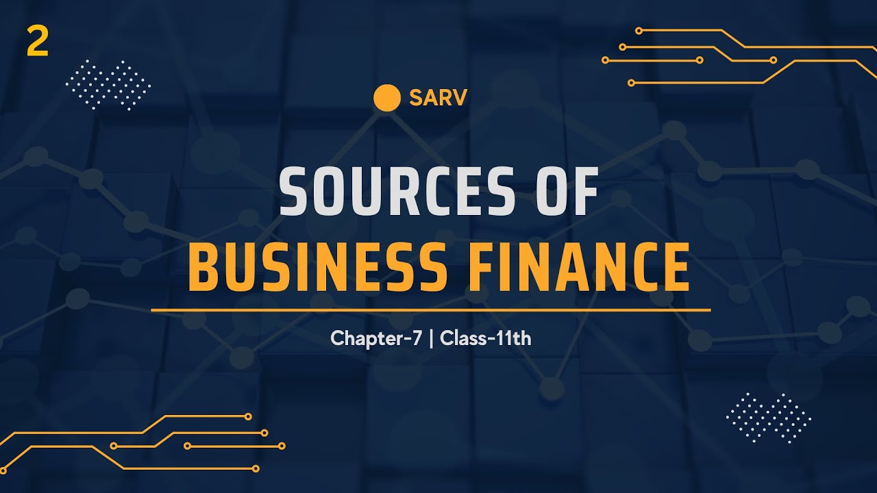 Sources of Business Finance | CHP - 7 | BST | Class 11 | Part - 2 - YouTube