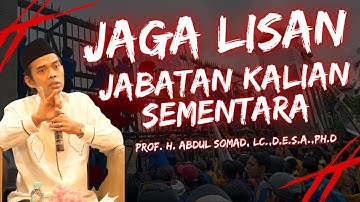 JAGA LISAN, JABATAN KALIAN SEMENTARA - CERAMAH USTAD ABDUL SOMAD