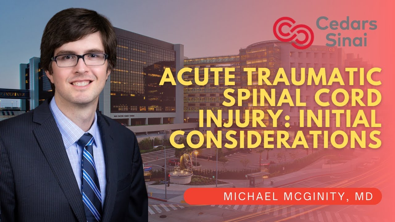 Acute Traumatic Spinal Cord Injury  Initial Considerations - Michael McGinity, M.D.