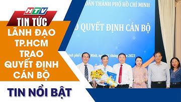 LÃNH ĐẠO TP.HCM TRAO QUYẾT ĐỊNH CÁN BỘ | HTV Tin Tức