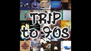 Trip To 90S (Trip Hop Classics Live Mix)