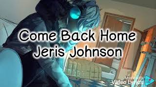 Come back home - Jeris Johnson