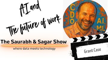 S2Ep5 - AI and the future of Work | Grant Case | The Saurabh & Sagar Show