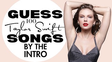 Can You Guess 100 Taylor Swift Songs by the Intro? Let