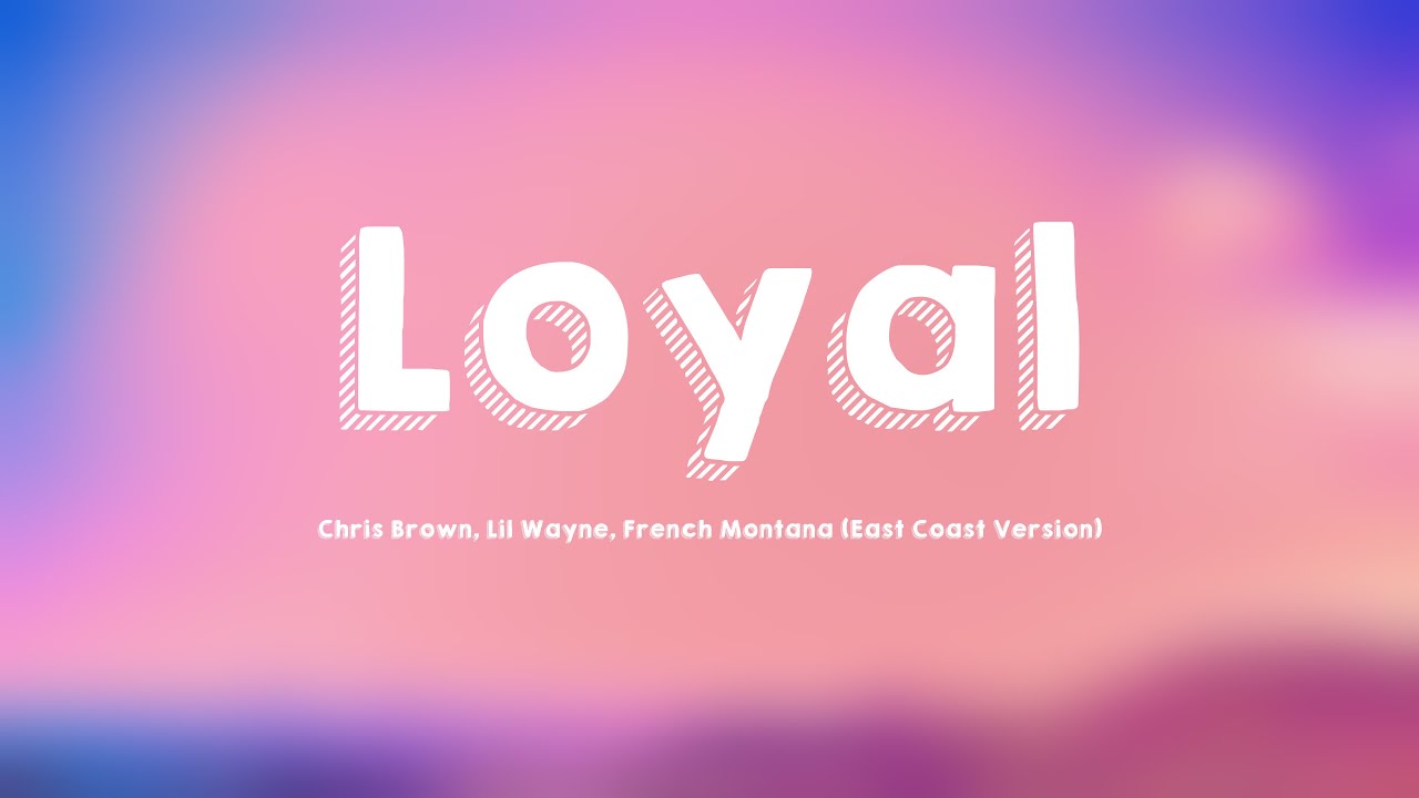 Loyal Rapper Loyal - Chris Brown, Lil Wayne, French Montana (East Coast Version ...