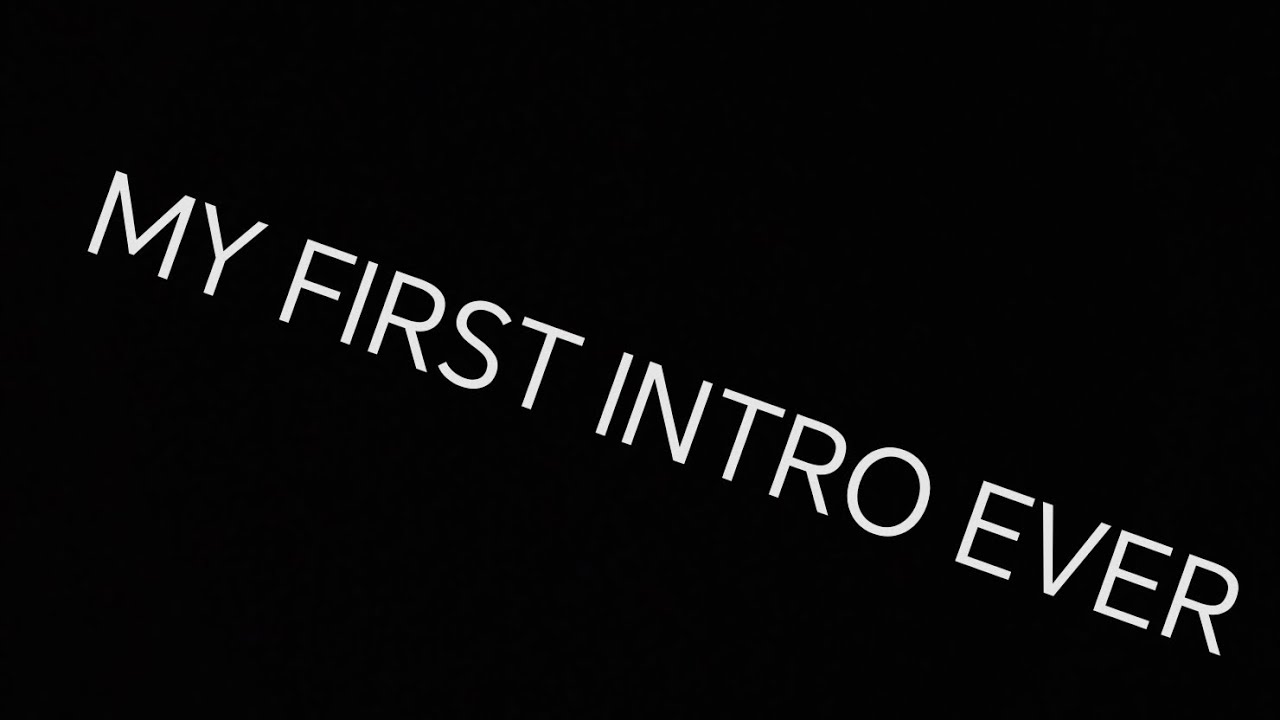 MY FIRST INTRO - YouTube
