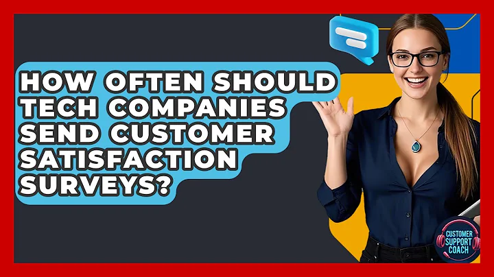 How Often Should Tech Companies Send Customer Satisfaction Surveys? - Customer Support Coach