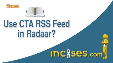 How to use CTA RSS Feed With Radaar | Incises.com