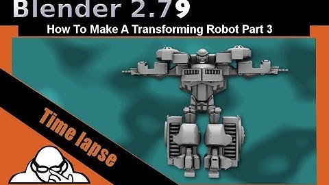 Time Lapse video How To Make A Transforming Robot  Part 3 In Blender 2.79