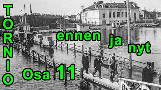 Tornio - Osa 11. Vanhoja kuvia ennen ja nyt / Old pictures Before vs. Now, part 11.