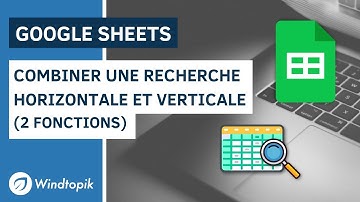 GOOGLE SHEETS : COMBINER UNE RECHERCHE VERTICALE ET HORIZONTALE