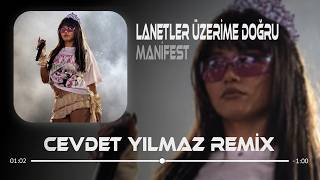 Manifest - Lanetler Üzerime Doğru (Cevdet Yılmaz Remix) Hep Dans Etmem Gerekiyor Oğlum