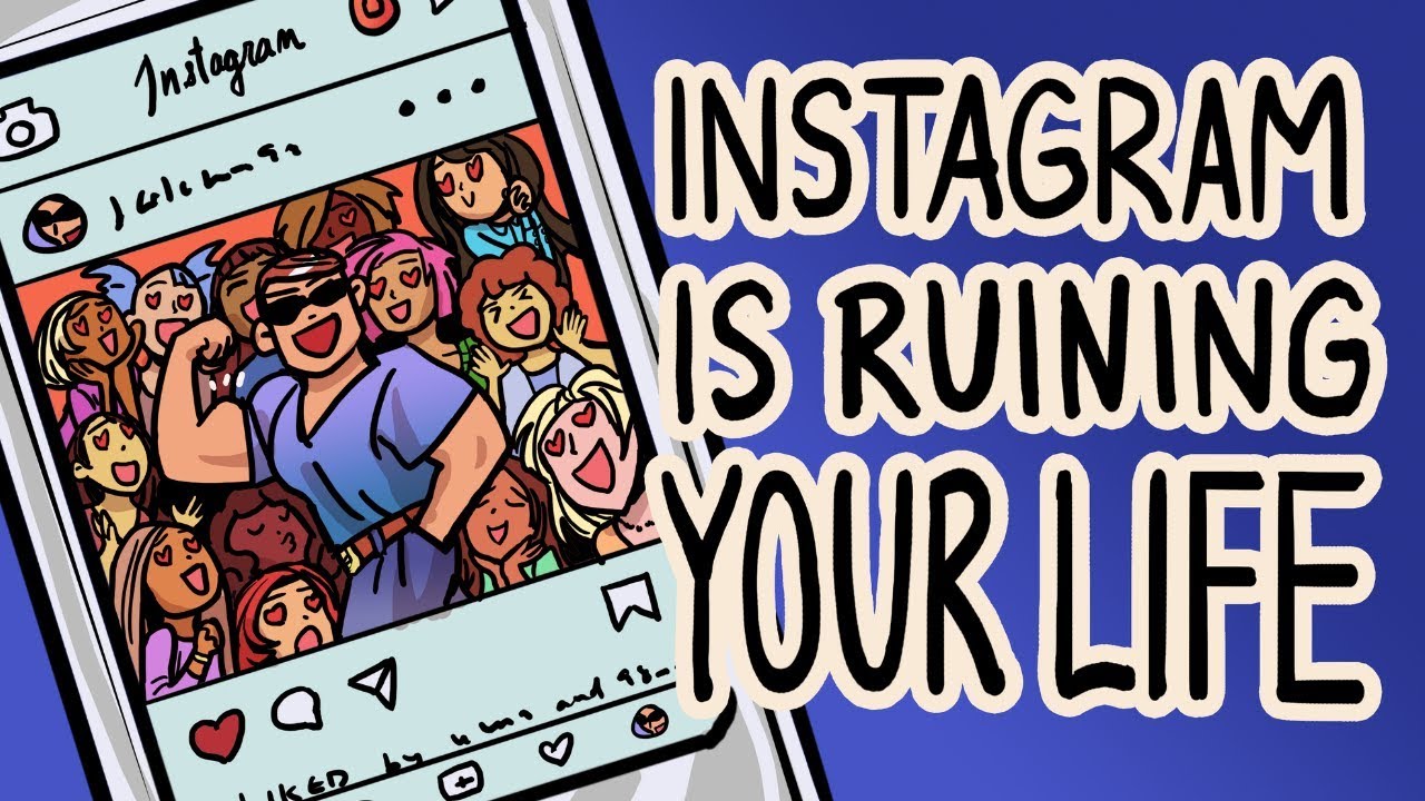 Instagram Is Ruining Your Life - YouTube