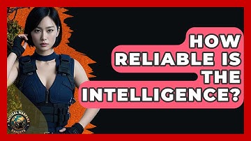 How Reliable Is The Intelligence? - Tactical Warfare Experts