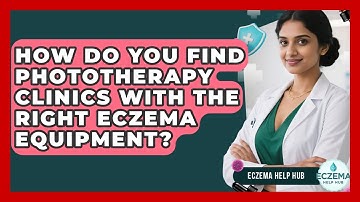 How Do You Find Phototherapy Clinics With The Right Eczema Equipment? - Eczema Help Hub