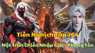 Tiên Nghịch Tập 364 - Một Trận Chiến Nhập Giới - Phong Tôn