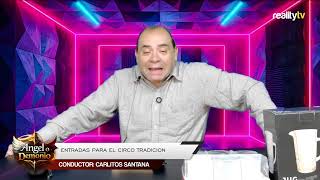 REALITY TV PRESENTA “ANGEL O DEMONIO “ – CARLOS SANTANA