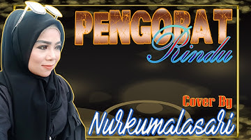 PENGOBAT RINDU-COVER BY NURKUMALASARI [OFFICIAL MUSIC VIDEO]