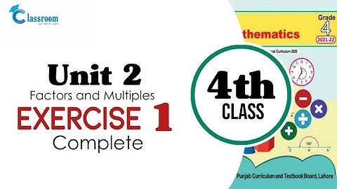 class 4 math, Unit 2, Exercise 1 complete | Chapter 2, Factors and Multiples Exercise 1