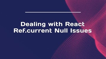 Dealing with React Ref.current Null Issues