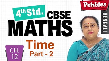 CBSE Class 4 Maths | Chapter : 12 | Time - Part - 2 | CBSE Syllabus | Bengali Video