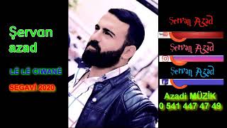 Lê lê cîwanê şervan azad SEGAVÎ 2020