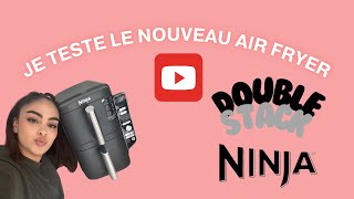 JE TESTE LE NOUVEAU AIRFRYER DE NINJA  LE DOUBLE STACK 9,5L