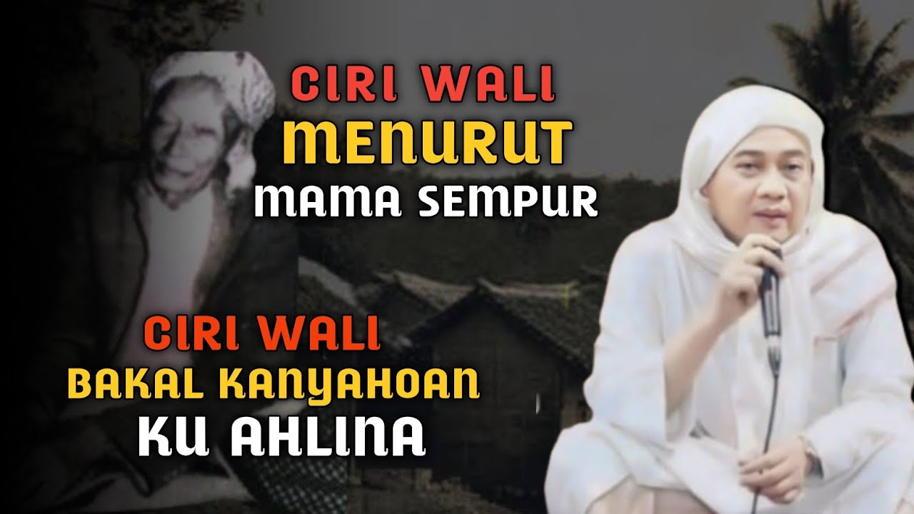 Ciri Wali Menurut Mama Sempur | Abuya Uci Turtusi Cilongok