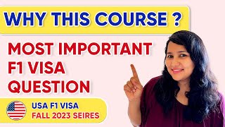 Why this course - Best Answer with samples | USA F1 visa interview Fall 2023 | Dos ✅ & Donts ❌