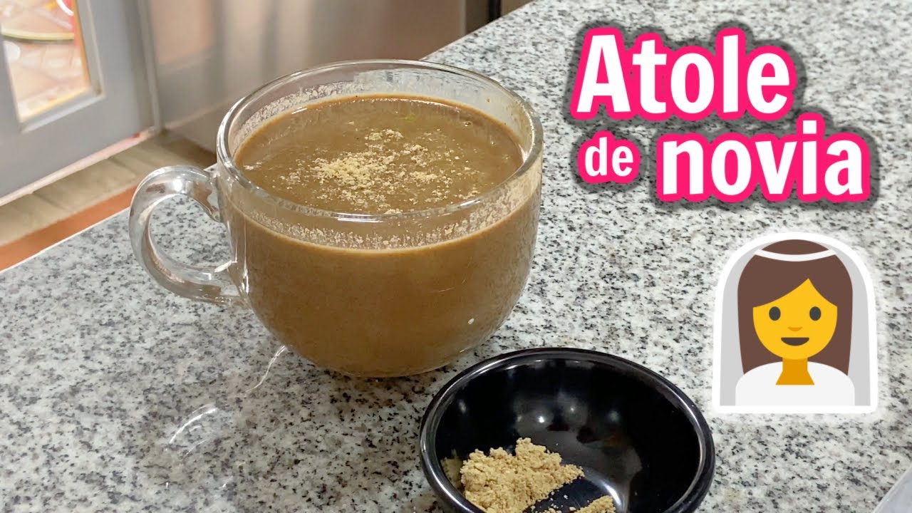 ATOLE DE NOVIA | ATOLE TRADICIONAL DE MICHOACÁN | ALE DE NAVA