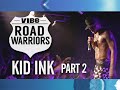 Road Warriors - Kid Ink (Part 2)