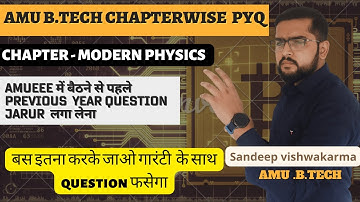 amu btech previous year chapterwise question | modern physics 1st by sandeep vishwakarma |AMUEEE