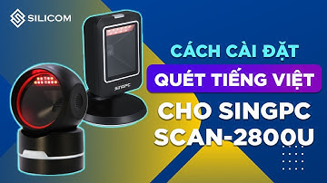 Hướng dẫn cài đặt MÁY QUÉT ĐỂ BÀN SingPC Scan-2800U đọc tiếng Việt trên thẻ CCCD, WORD, EXCEL,…