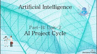 Unit-2.1: Introduction to AI Project Cycle