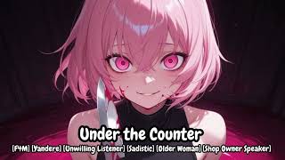 (F4M) Under the Counter (Yandere) (Unwilling Listener)  (Shop Owner Speaker) (Force Feeding)