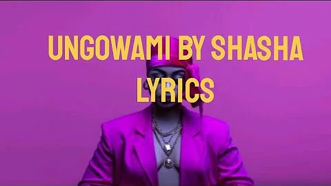 Shasha‐Ungowami ft Soa Mattrix Lyrics