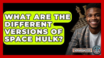 What Are The Different Versions Of Space Hulk? - The Board Game Xpert