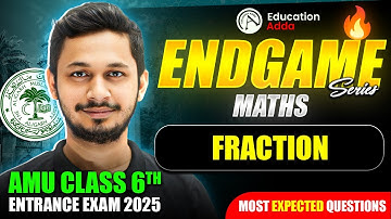 Fraction - Maths - AMU Class 6th Entrance Exam 2025 - Endgame | Most Expected MCQs
