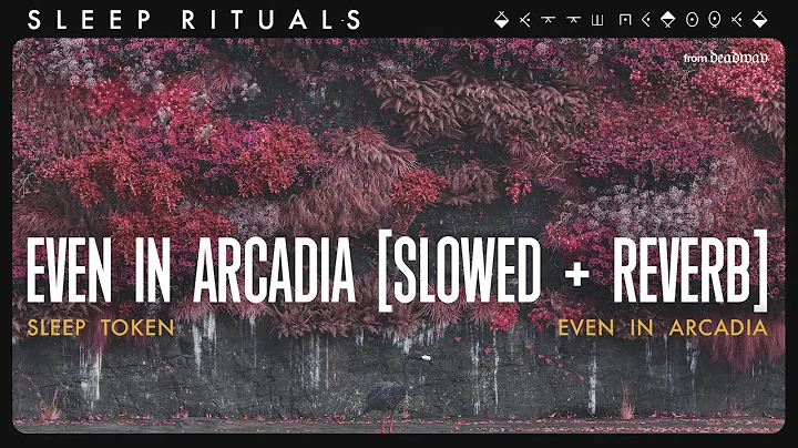 Even In Arcadia [Slowed + Reverb]