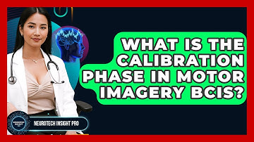 What Is The Calibration Phase In Motor Imagery BCIs? - Neurotech Insight Pro