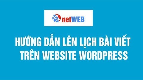 Hướng dẫn lên lịch bài viết trên website wordpress