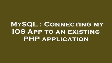 MySQL : Connecting my IOS App to an existing PHP application