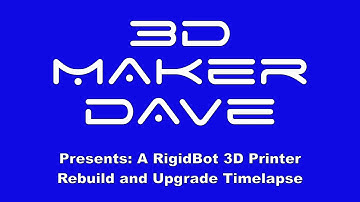 RigidBot 3D Printer Build (with Upgrades) Timelapse HD